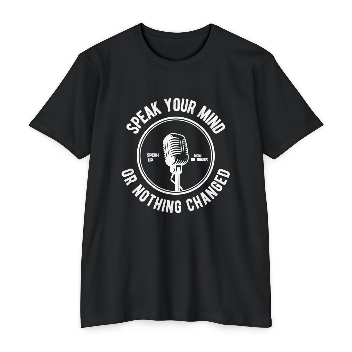 Speak Your Mind T-Shirt — Retro Microphone Graphic Tee ("Speak Your Mind or Nothing Changed")