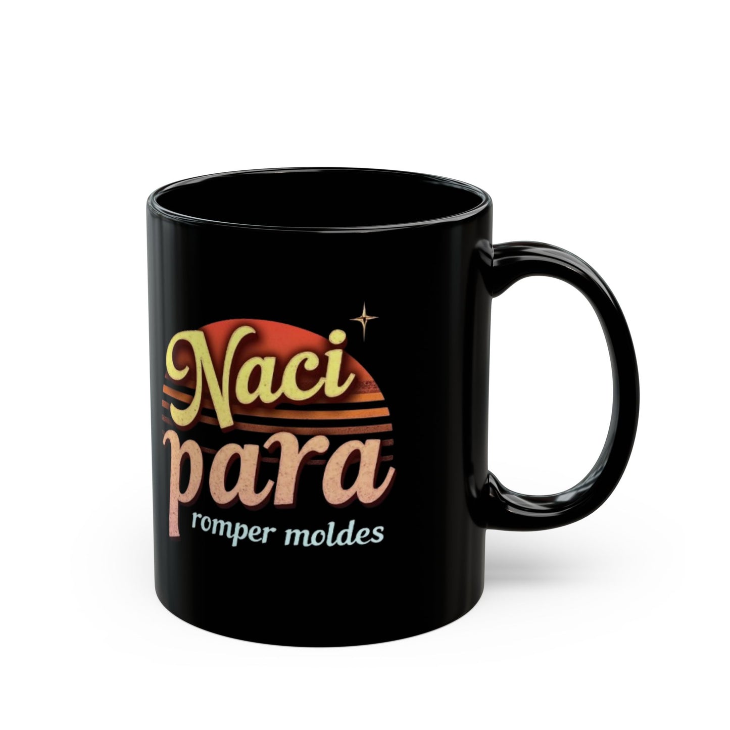 Naci Para Romper Moldes Black Mug — Retro Spanish Inspirational Coffee Cup (11oz/15oz)